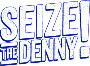 The ‘Seize the Denny!’ campaign inspires consumers to ‘go for it’, and achieve their personal goals